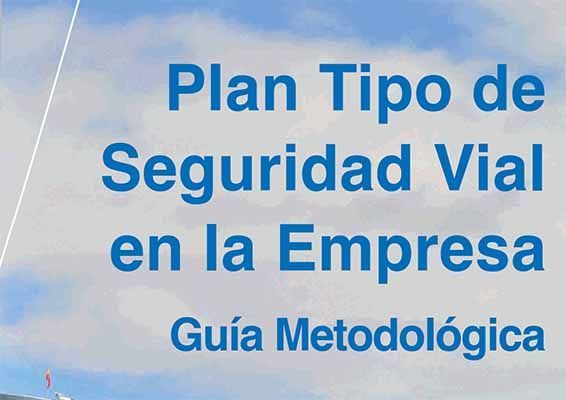 Plan tipo de Seguridad Vial en la Empresa. Guía Metodologica