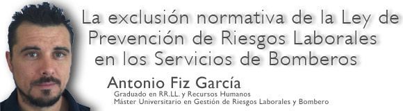 La exclusión normativa de la Ley de Prevención de Riesgos Laborales en los Servicios de Bomberos