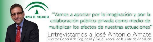 Entrevistamos a José Antonio Amate Fortes, Director General de Seguridad y Salud Laboral de la Junta de Andalucía