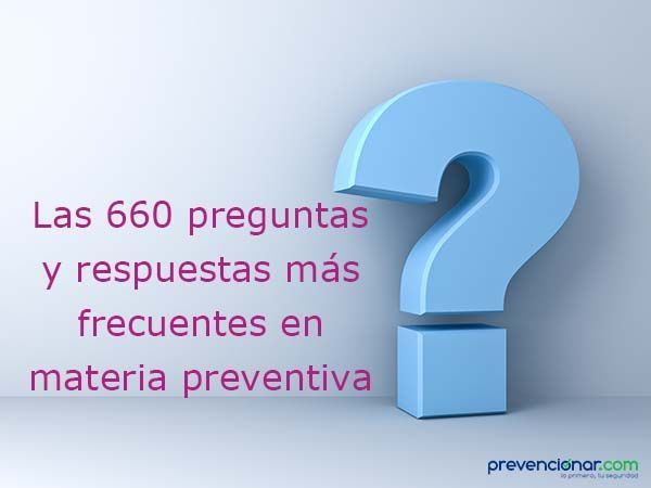 Las 660 preguntas y respuestas más frecuentes en materia preventiva