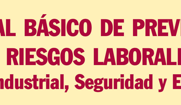 Manual Básico de Prevención de Riesgos Laborales: Higiene Industrial, Seguridad y Ergonomía