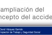 La ampliación del concepto del accidente laboral
