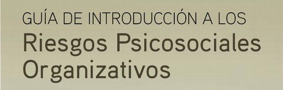 Guía de introducción a los riesgos psicosociales organizativos