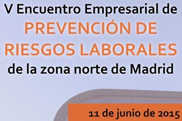 V Encuentro Empresarial de Prevención de Riesgos Laborales de la zona norte de Madrid