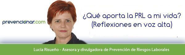 ¿Qué aporta la PRL a mi vida? (Reflexiones en voz alta)