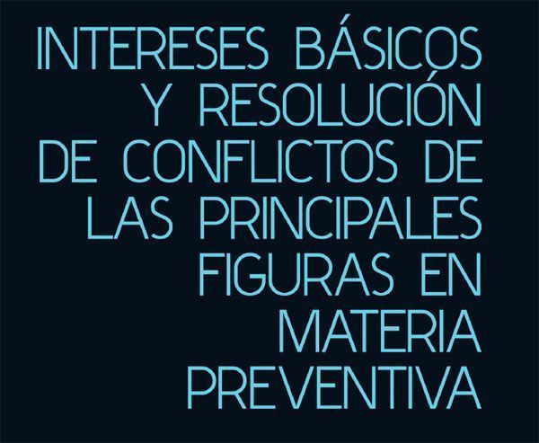 Intereses básicos y resolución de conflictos de las principales figuras en materia preventiva (Libro Gratuito)