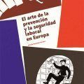 el_arte_de_la_prevencion_y_la_seguridad_laboral_en_Europa
