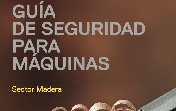 Guía de seguridad para máquinas del sector madera