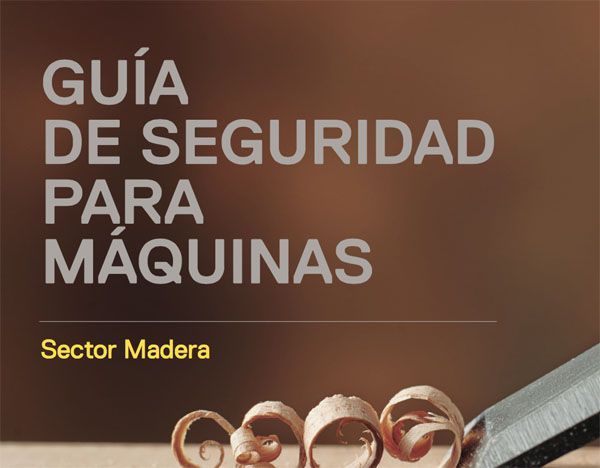 Guía de seguridad para máquinas del sector madera