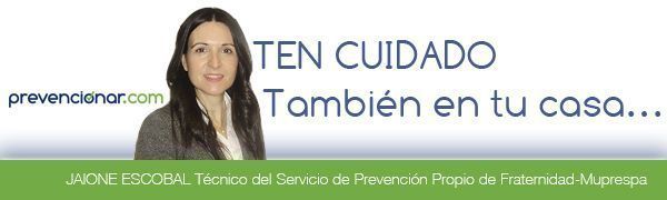 Ten cuidado también en tu casa......