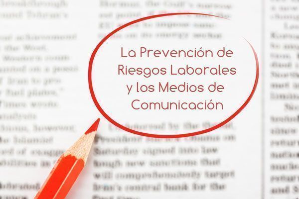 La Prevención de Riesgos Laborales y los Medios de Comunicación