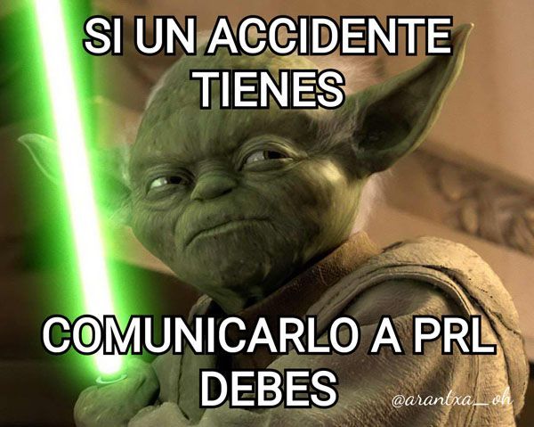MemesPRL: Si una accidentes tienes....comunicarlo a PRL debes