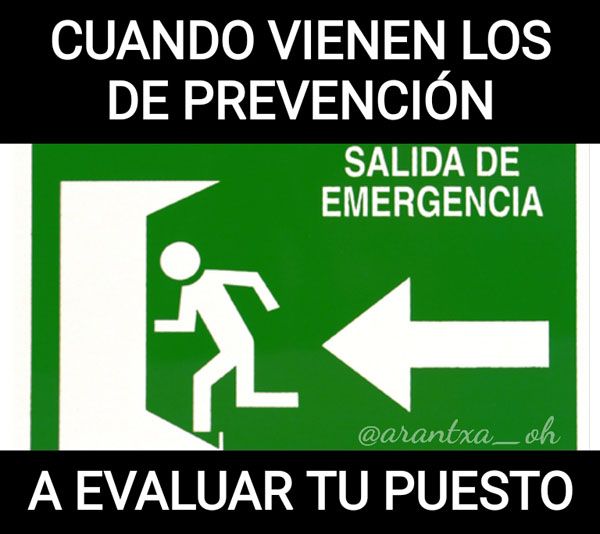 MemesPRL: Cuando vienen los de prevención a evaluar tu puesto