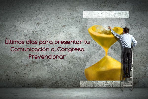 Últimos días para presentar tu comunicación al Congreso Prevencionar