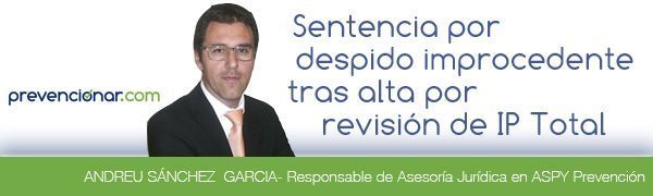 Sentencia despido improcedente tras alta por revisión de IP Total