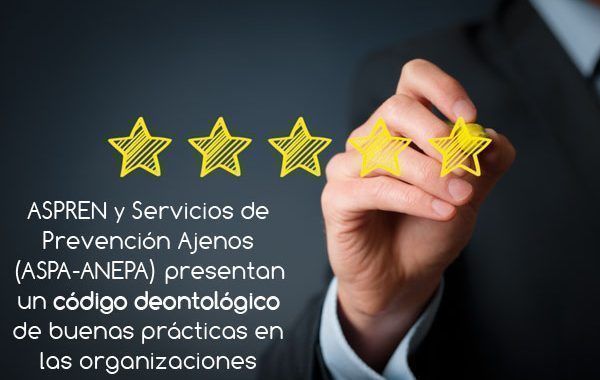 ASPREN y Servicios de Prevención Ajenos presentan un código deontológico de buenas prácticas en las organizaciones