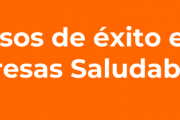 10 casos de éxito en Empresas Saludables