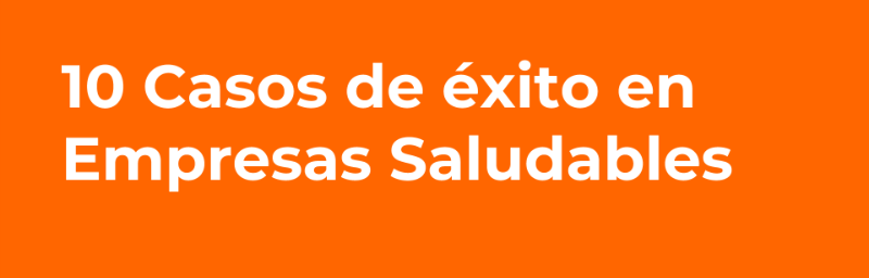 10 casos de éxito en Empresas Saludables