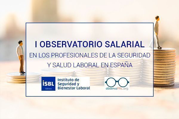 I Observatorio Salarial en España de los profesionales de la seguridad y salud en el trabajo - Ultimo día para participar