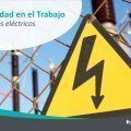 Riesgos eléctricos en el trabajo: medidas preventivas