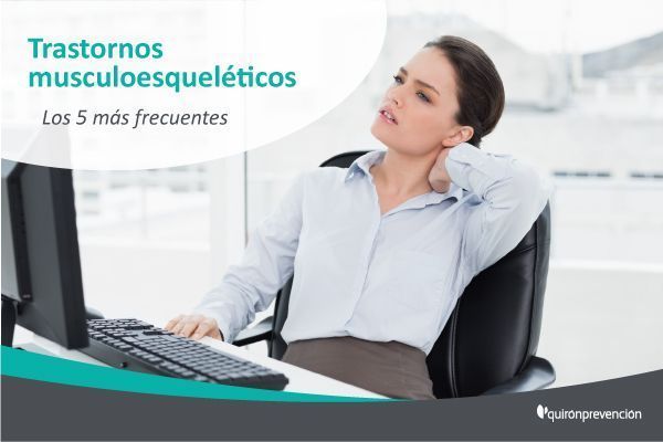 Los cinco trastornos musculoesqueléticos más comunes ¿quieres conocerlos?