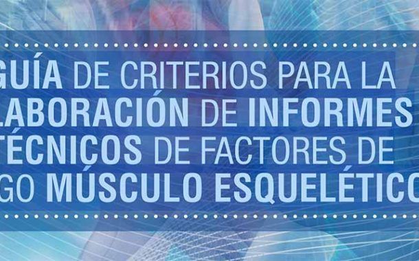 Guía de criterios para la elaboración de informes técnicos de factores de riesgo músculo esqueléticos
