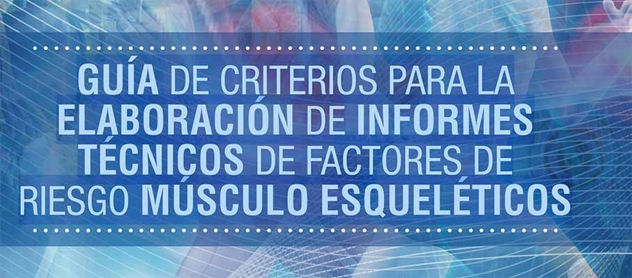 Guía de criterios para la elaboración de informes técnicos de factores de riesgo músculo esqueléticos