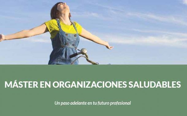 Abierto el plazo de matriculación para la VI Edición del Máster en Iberoamericano en Organizaciones Saludables