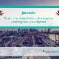 jornada sobre el “Nuevo marco legislativo sobre agentes cancerígenos y mutágenos”
