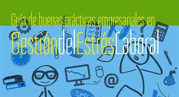 Guía de buenas prácticas en Gestión del Estrés Laboral ¡consíguela!