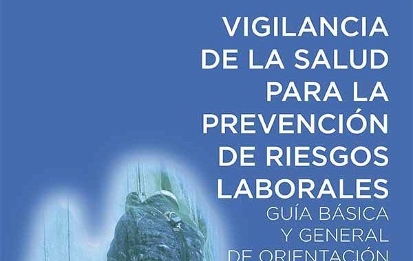 Guía básica y general de Vigilancia de la Salud para la prevención de riesgos laborales