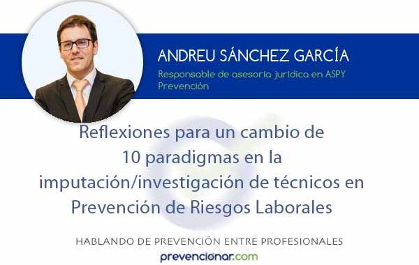 Reflexiones para un cambio de 10 paradigmas en la imputación/investigación de técnicos en PRL (parte II)