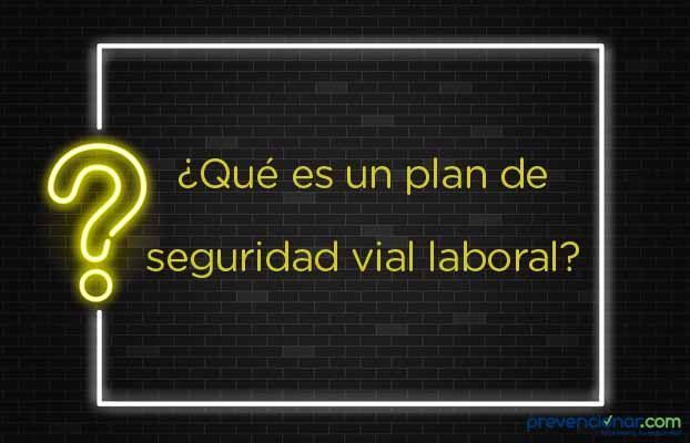 ¿Qué es un plan de seguridad vial laboral?