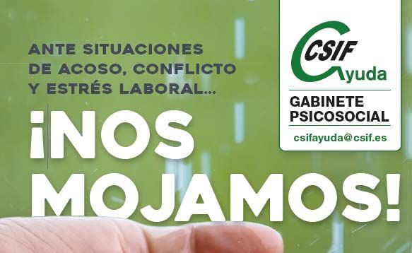 Ante situaciones de acoso, agresiones y estrés en el trabajo, en CSIF Ayuda ¡Nos Mojamos!
