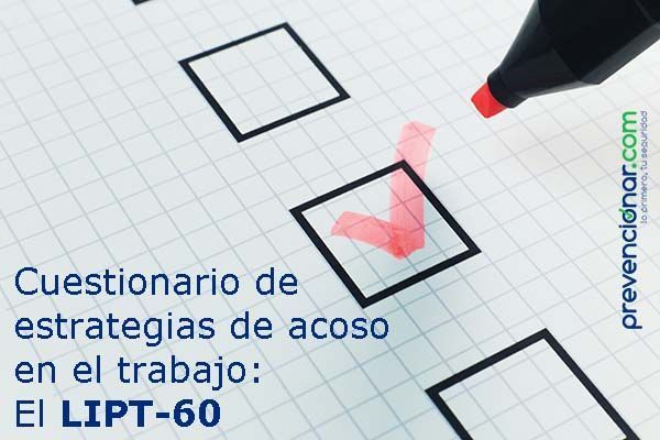 Cuestionario de estrategias de acoso en el trabajo: El LIPT-60 Cuestionario de estrategias de acoso en el trabajo: El LIPT-60