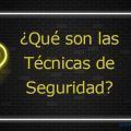 ¿Qué son las técnicas de seguridad?