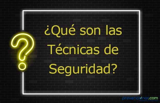 Las técnicas de seguridad ¿sabes lo que son?