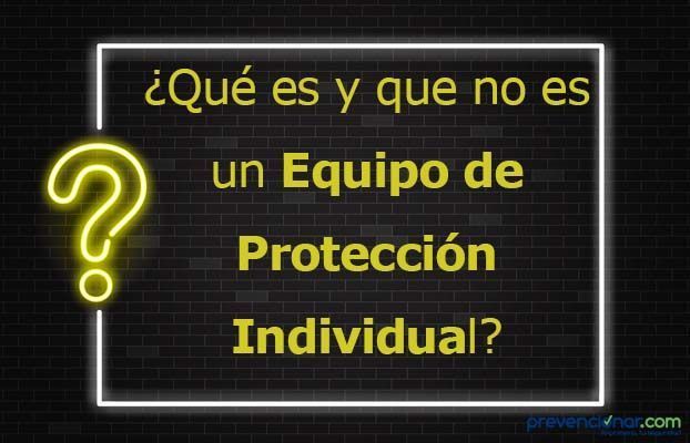 Qué es y que no es un equipo de protección individual