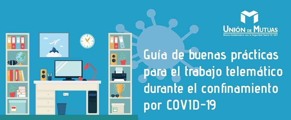 Guía de buenas prácticas para el trabajo telemático durante el confinamiento por Covid-19