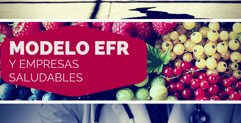Modelo EFR y empresas saludables