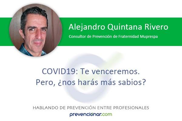 COVID19: Te venceremos. Pero, ¿nos harás más sabios?