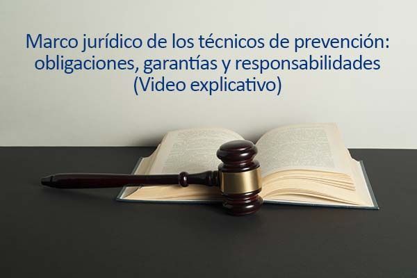 Marco jurídico de los técnicos de prevención: obligaciones, garantías y responsabilidades