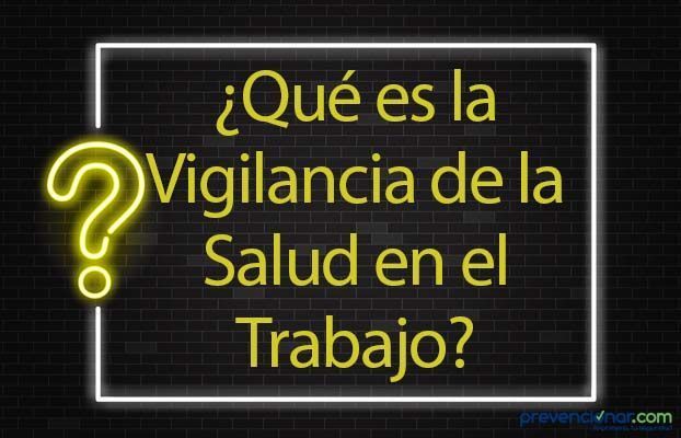 ¿Qué es la Vigilancia de la Salud en el Trabajo?