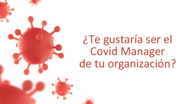 ¿Te gustaría ser el Covid Manager de tu organización?