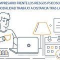 ACTUACIONES DEL EMPRESARIO FRENTE LOS RIESGOS PSICOSOCIALES GENERADOS EN LA MODALIDAD TRABAJO A DISTANCIA TRAS LA COVID-19