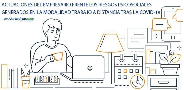 ACTUACIONES DEL EMPRESARIO FRENTE LOS RIESGOS PSICOSOCIALES GENERADOS EN LA MODALIDAD TRABAJO A DISTANCIA TRAS LA COVID-19