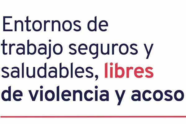 Informe de la OIT: Entornos de trabajo seguros y saludables, libres de violencia y acoso