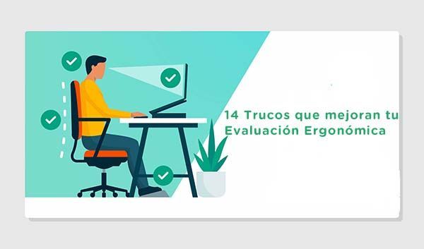 14 Trucos que mejoran tu Evaluación Ergonómica