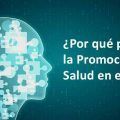 ¿Por qué promover la Promoción de la Salud en el Trabajo?