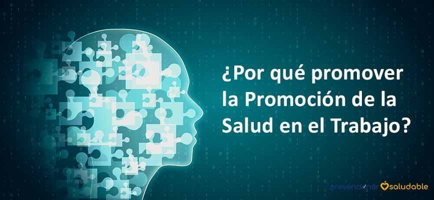 ¿Por qué promover la Promoción de la Salud en el Trabajo?